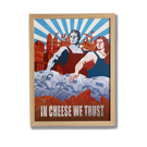 Poster - IN CHEESE WE TRUST