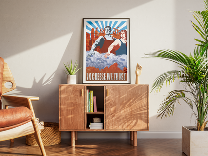 Poster In Cheese We Trust - affiche sur un buffet en bois - Corentin GMT